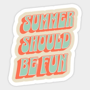 Summer Should Be Fun Sticker